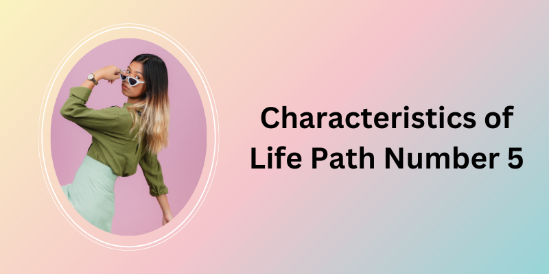 Characteristics of Life Path Number 5