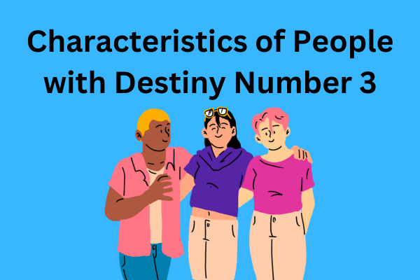 Characteristics of People with Destiny Number 3