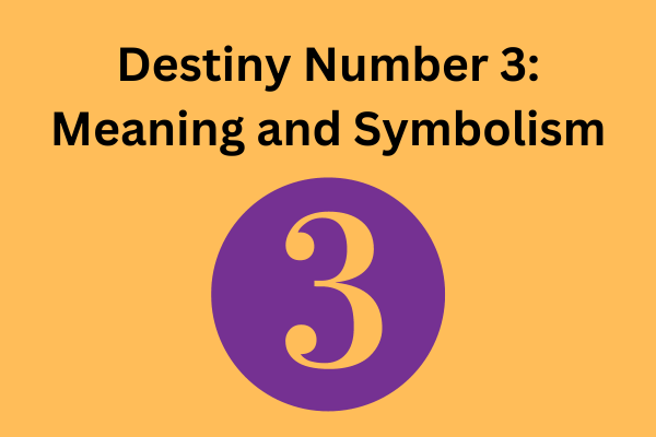 Destiny Number 3: Meaning and Symbolism