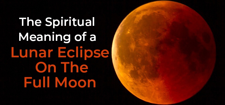 Spiritual meaning of Lunar Eclipse Astrology