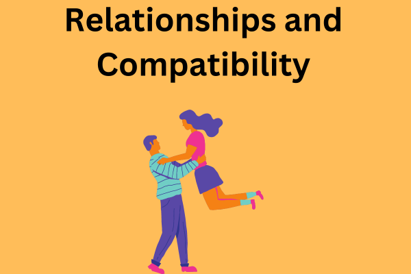 Relationships and Compatibility